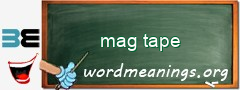 WordMeaning blackboard for mag tape